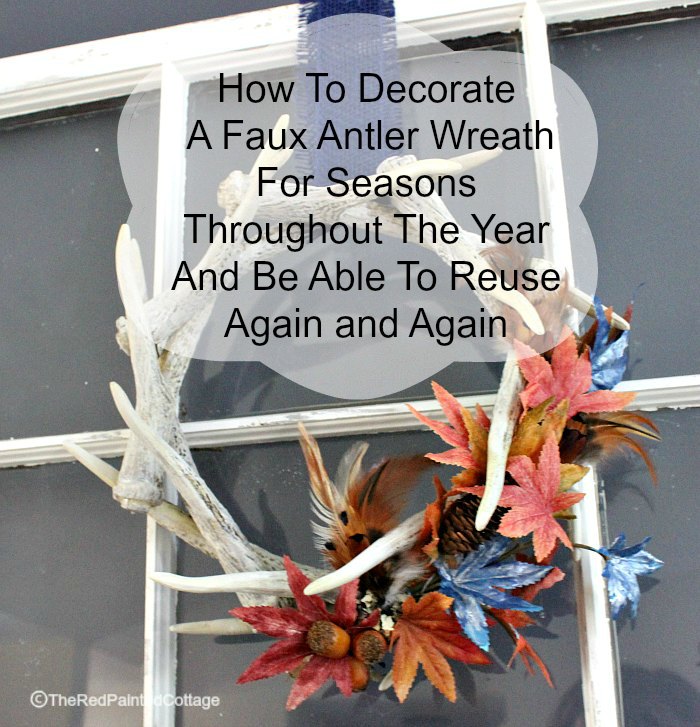 Tutorial on how to make a seasonal decoration for an antler wreath. This can be removed easily and used again another time. The Red Painted Cottage